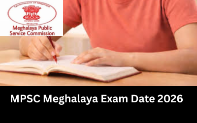 MPSC Meghalaya Exam Date 2026: Assistant Librarian & Sub-Inspector MPSC Meghalaya Exam Date 2026