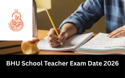 BHU School Teacher Exam Date 2026