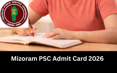 Mizoram PSC Admit Card 2026 - Excise Inspector, JE, MVI Mizoram PSC Admit Card 2026
